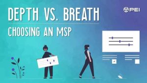 Understand the Difference Between Breadth and Depth when Choosing an MSP